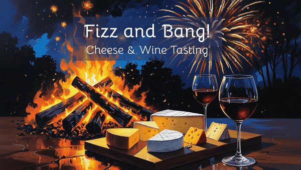 Cheese and Wine Pairing - Fizz & Bang!