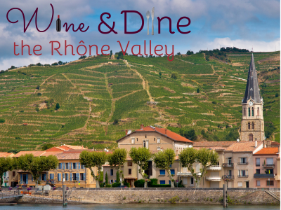 Wine & Dine; A journey down the Rhône Valley